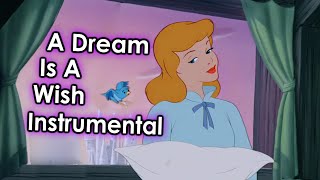 Cinderella  A Dream Is A Wish Instrumental [upl. by Kan678]