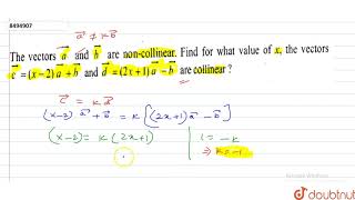 The vectors veca and vecb  are non collinear Find for what value of x the vectors veccx2veca [upl. by Nohtanhoj471]