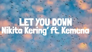 Nikita Kering’  Let You Down ft Kemena Lyrics [upl. by Oap194]