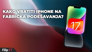 Kako resetovati iPhone na fabrička podešavanja iOS 1718 2024  DETALJNO UPUTSTVO [upl. by Ltihcox]