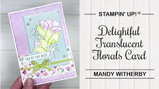 Delightful Translucent Florals  Stampin Up® [upl. by Killian]