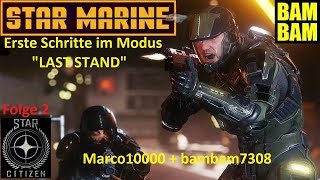 Lets Play Star Citizen 002 deutsch Star MarineLast StandEinführung [upl. by Atteynad]