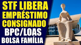 STF libera empréstimo consignado a beneficiários de programas sociais BPCLOAS e BOLSA FAMÍLIA [upl. by Eisele]