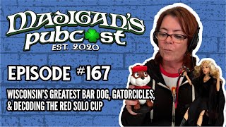 Madigans Pubcast Episode 167 Wisconsin’s Greatest Bar Dog Gatorcicles amp Decoding The Ref Solo Cup [upl. by Pampuch]