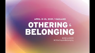 Othering amp Belonging 2019 Day 3 Wednesday April 10 afternoon and Closing Keynote [upl. by Maro]