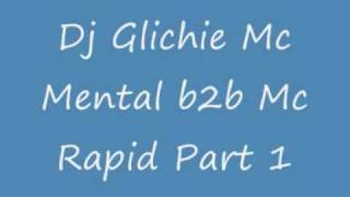 Dj Glichie Mc Mental b2b Mc Rapid Part 1wmv [upl. by Introc]