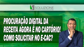 PROCURAÇÃO DIGITAL DA RECEITA FEDERAL AGORA É NO CARTÓRIO  COMO SOLITAR A PROCURAÇÃO DIGITAL eCAC [upl. by Haelam]