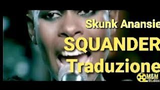 Skunk Anansie  Squander🎵Testo e Traduzione🇦🇺🇮🇹 [upl. by Batty]