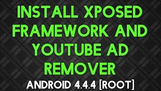 How to install Xposed Framework and remove YouTube Ads Android LOLLIPOP  ROOT [upl. by Ravid]