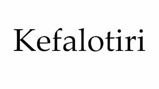 How to Pronounce Kefalotiri [upl. by Secor]