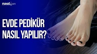 Evde Pedikür Nasıl Yapılır [upl. by Aromat]