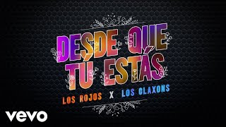 Los Rojos Los Claxons  Desde Que Tú Estás LETRA [upl. by Yren]