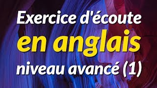 Exercice découte en anglais  niveau avancé 1 [upl. by Pitchford]