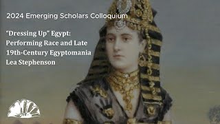 “Dressing Up” Egypt Performing Race and Late 19thCentury Egyptomania  Lea Stephenson [upl. by Karrie]