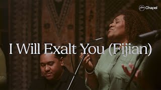 I Will Exalt You Fijian  Hillsong Chapel [upl. by Samaria]