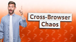 What is crossbrowser compatibility issues [upl. by Leseil]