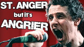 Metallica  St Anger but its 23 more angry [upl. by Dumah]