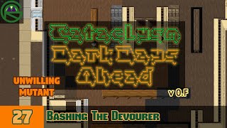 Cataclysm Dark Days Ahead  Episode 27 Bashing The Devourer  Unwilling Mutant [upl. by Einwat]