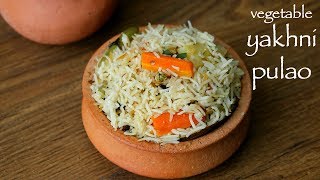 yakhni pulao recipe  vegetable yakhni pilaf  how to make veg yakhni pulao [upl. by Etoile138]