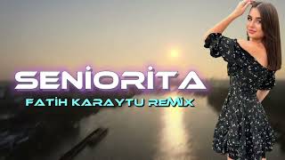 Seniorita  Fatih Karaytu Remix Yeni 2023 [upl. by Rekcut]