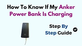 How To Know If My Anker Power Bank Is Charging [upl. by Ebonee959]