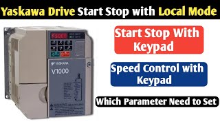 How to Start Stop Yaskawa Drive Local Mode Yaskawa Drive Parameter Setting Yaskawa Drive Wiring [upl. by Suciram]