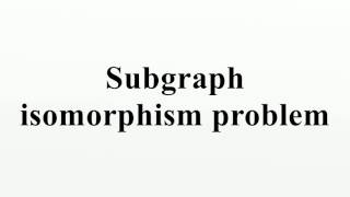 Subgraph isomorphism problem [upl. by Harding]