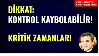 DİKKAT KONTROL KAYBOLABİLİR KRİTİK ZAMANLAR Abdullah Çiftçi [upl. by Stafford]