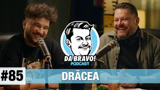 DA BRAVO Podcast 85 cu Drăcea [upl. by Bierman]