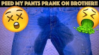 PEED MY PANTS PRANK ON BROTHER [upl. by Ynot]