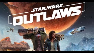 Star Wars Outlaws Part 3 Making a Name for Myself [upl. by Kcyred]