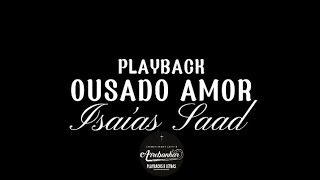 Ousado Amor Playback  Isaías Saad [upl. by Lahsiv82]