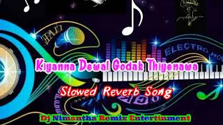 Kiyanna Dewal Godak Thiyenawa Sinhala Slowed  Reverb Song [upl. by Abbotson488]