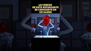 😱 La cabeza de este estudiante se convierte en un globo shorts movie resumen [upl. by Vassell]