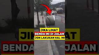 Jika Melihat Benda ini di jalan Segera Lakukan Hal ini‼️ [upl. by Salita609]