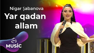 Nigar Şabanova – Yar qadan allam [upl. by Ibbed]