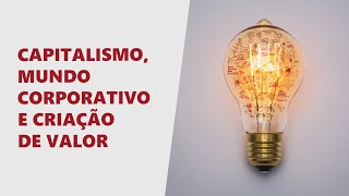 Capitalismo mundo corporativo e Criação de Valor Compartilhado [upl. by Nalyd]