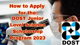 2023 DOST JUNIOR LEVEL SCIENCE SCHOLARSHIP PROGRAM [upl. by Waers]