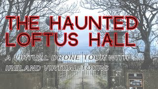 LOFTUS HALL DRONE TOUR IRELAND VIRTUAL TOURS [upl. by Ponce90]