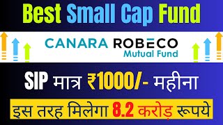 SIP ₹1000 महीना  ऐसे बनेगें 820 Cr रूपये  Canara Robeco Small Cap Fund Direct Growth Review [upl. by Agripina963]