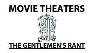 Movie Theaters  The Gentlemens Rant [upl. by Eelsnia]