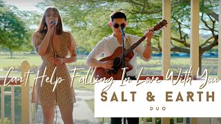 CANT’T HELP FALLING IN LOVE WITH YOU  Acoustic Cover By SALT amp EARTH DUO [upl. by Htederem]