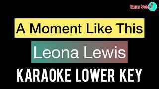 Leona Lewis  A Moment Like This Karaoke Lower Key [upl. by Adnuahsal]