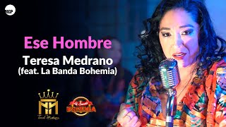 Teresa Medrano feat La Banda Bohemia  Ese Hombre Videoclip Oficial  Music MGP [upl. by Derdle]