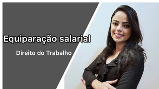 EQUIPARAÃ‡ÃƒO SALARIAL  Direito do Trabalho [upl. by Araeic]