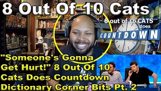 quotSomeones Gonna Get Hurtquot 8 Out Of 10 Cats Does Countdown  Dictionary Corner Bits Pt 2 Reaction [upl. by Mimajneb]