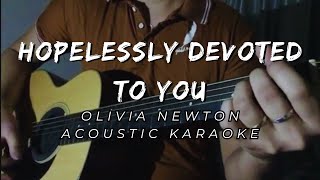 HOPELESSLY DEVOTED TO YOU  OLIVIA NEWTON  ACOUSTIC KARAOKE [upl. by Jerad]