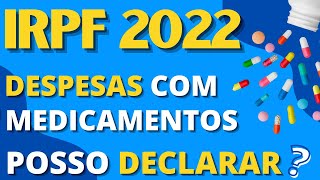 ✅ IRPF 2022  DESPESAS COM MEDICAMENTOS  POSSO DECLARAR [upl. by Ecertal]