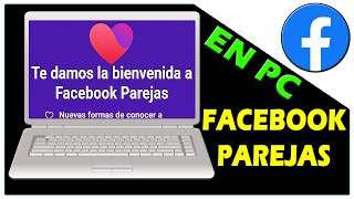 COMO USAR FACEBOOK PAREJAS EN PC ❤ Poner Facebook Parejas en la Computadora 💑 [upl. by Albina364]