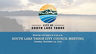 South Lake Tahoe City Council Meeting  November 19 2024 [upl. by Curren]